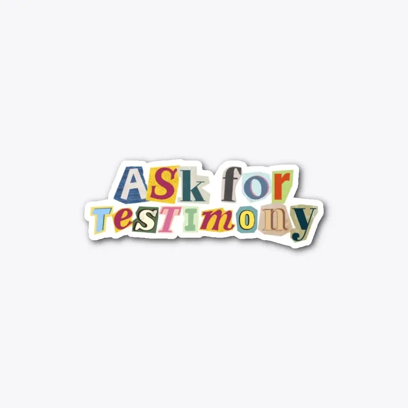 Ask For Testimony